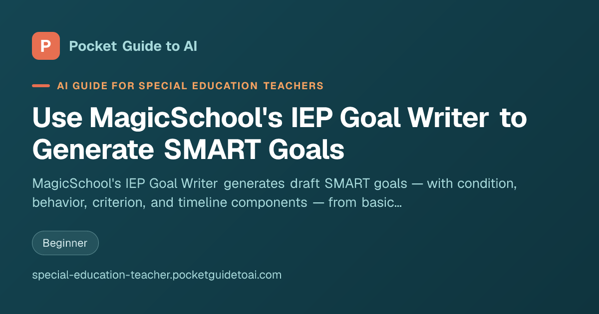 Use MagicSchool's IEP Goal Writer to Generate SMART Goals — AI for ...
